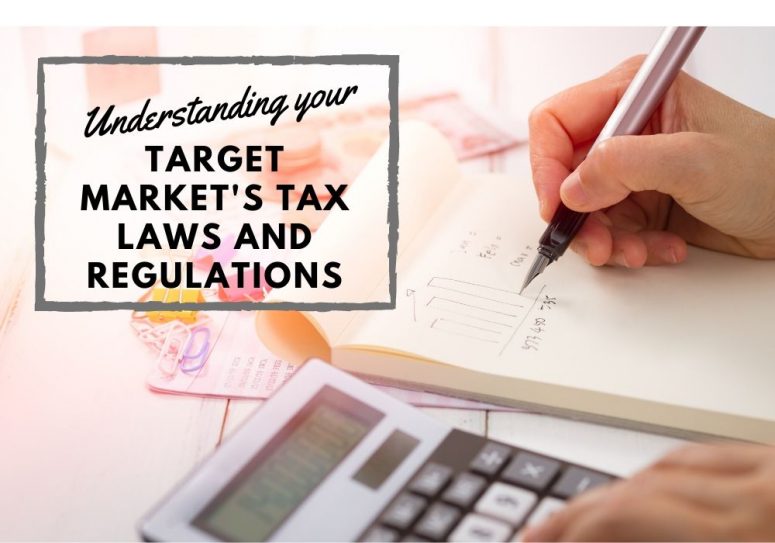 Understanding your Target Market's Tax Laws and Regulations