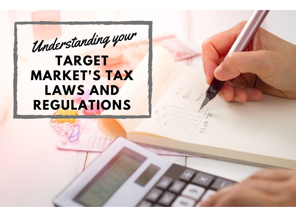Understand Target Market's Tax Laws and Regulations